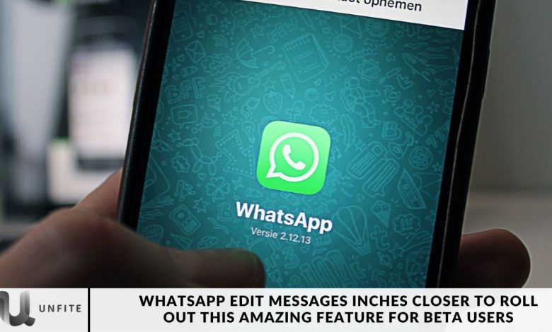 WhatsApp Edit Messages inches Closer to Roll out this Amazing Feature for Beta Users