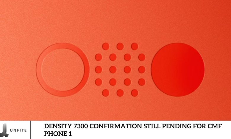 Density 7300 Confirmation Still Pending for CMF Phone 1