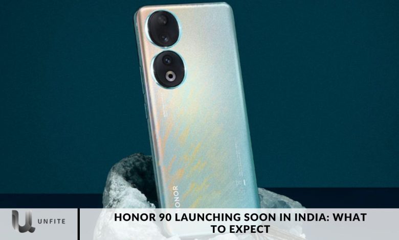 Honor 90 Launching Soon in India: What to Expect