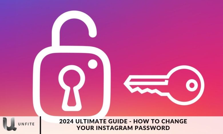 2024 Ultimate Guide - How to Change Your Instagram Password