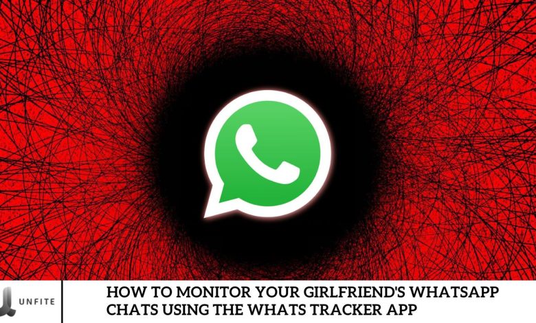 How to Monitor Your Girlfriend's WhatsApp Chats Using the Whats Tracker App