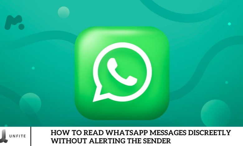 How to Read WhatsApp Messages Discreetly Without Alerting the Sender