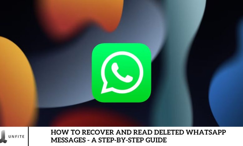 How to Recover and Read Deleted WhatsApp Messages - A Step-by-Step Guide