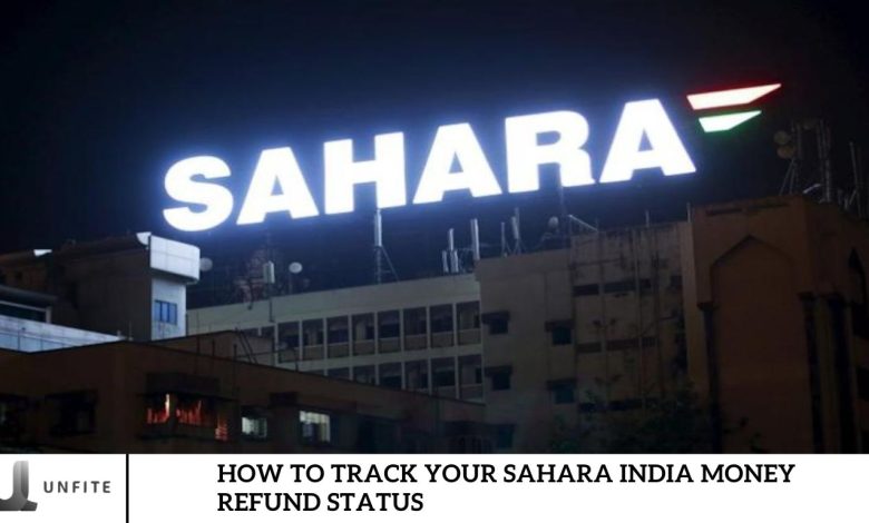 How to Track Your Sahara India Money Refund Status