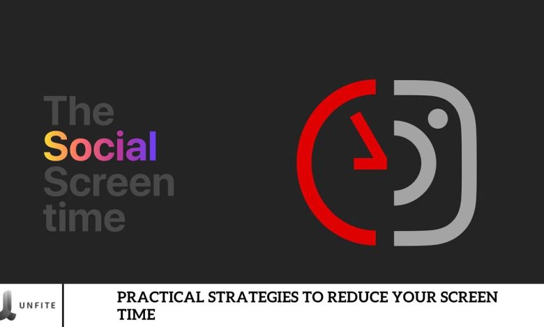 Practical Strategies to Reduce Your Screen Time