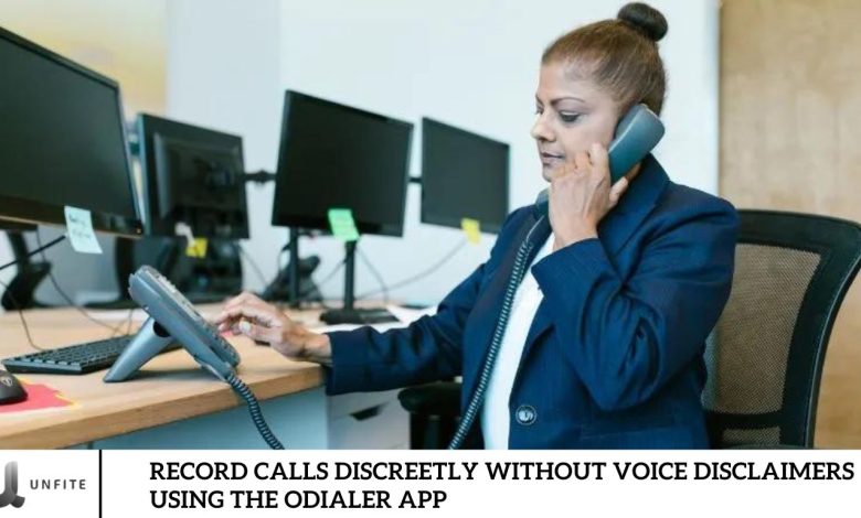 Record Calls Discreetly Without Voice Disclaimers Using the ODialer App