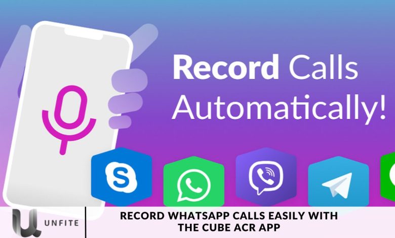 Record WhatsApp Calls Easily with the Cube ACR App