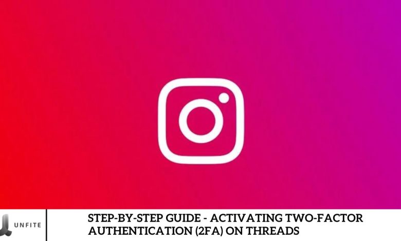 Step-by-Step Guide - Activating Two-Factor Authentication (2FA) on Threads