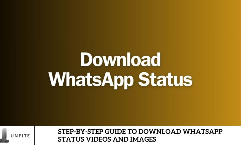 Step-by-Step Guide to Download WhatsApp Status Videos and Images