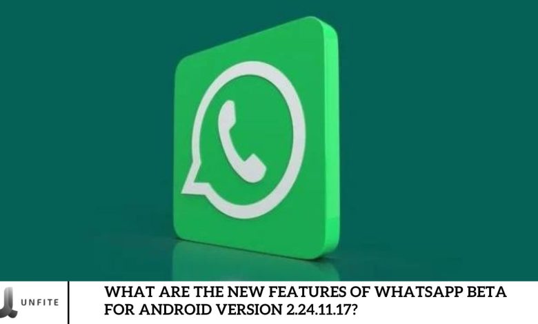 What are the new features of WhatsApp Beta for Android version 2.24.11.17