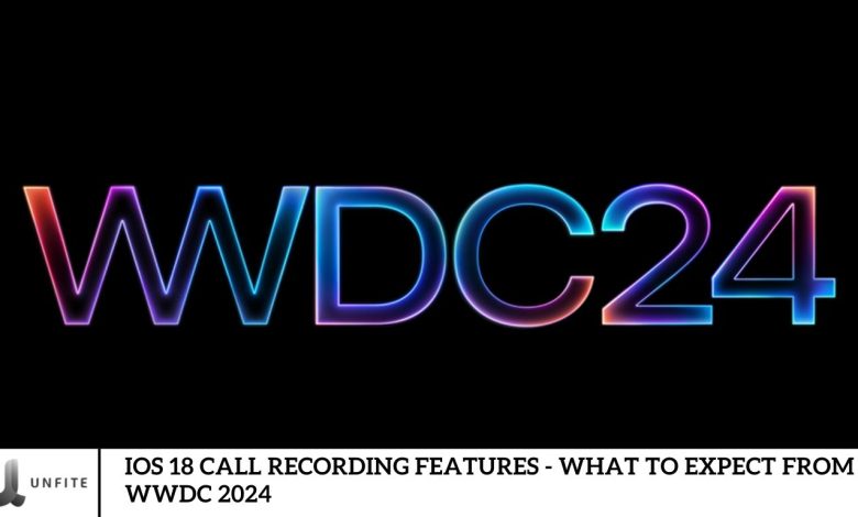 iOS 18 Call Recording Features - What to Expect from WWDC 2024