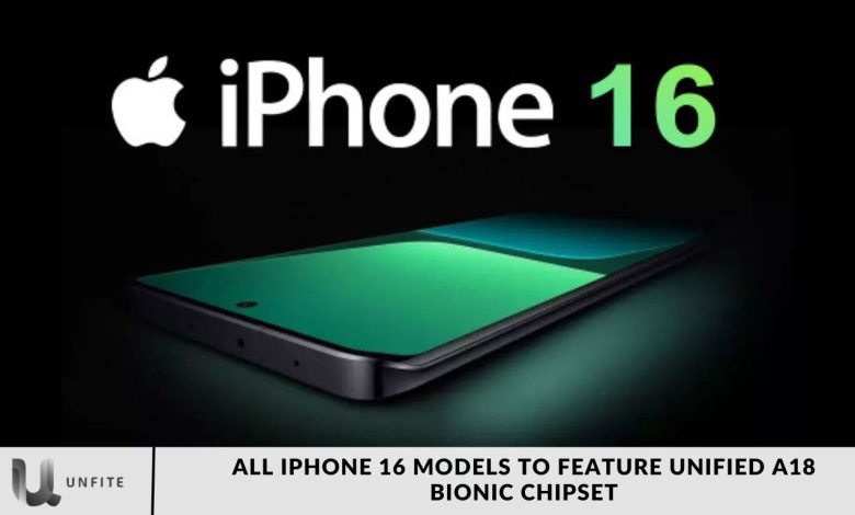 All iPhone 16 Models to Feature Unified A18 Bionic Chipset