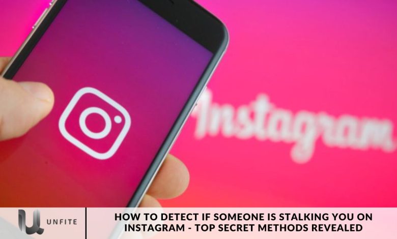 How to Detect if Someone is Stalking You on Instagram - Top Secret Methods Revealed