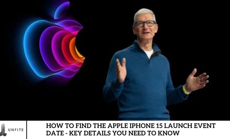 How to Find the Apple iPhone 15 Launch Event Date - Key Details You Need to Know