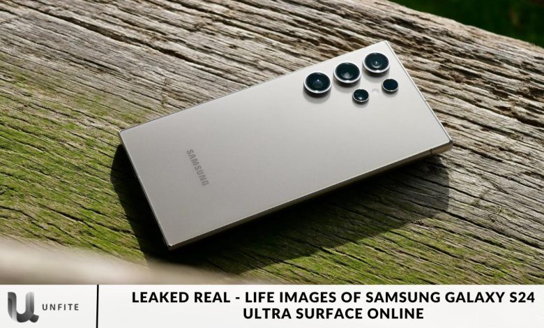 Leaked Real - Life Images of Samsung Galaxy S24 Ultra Surface Online