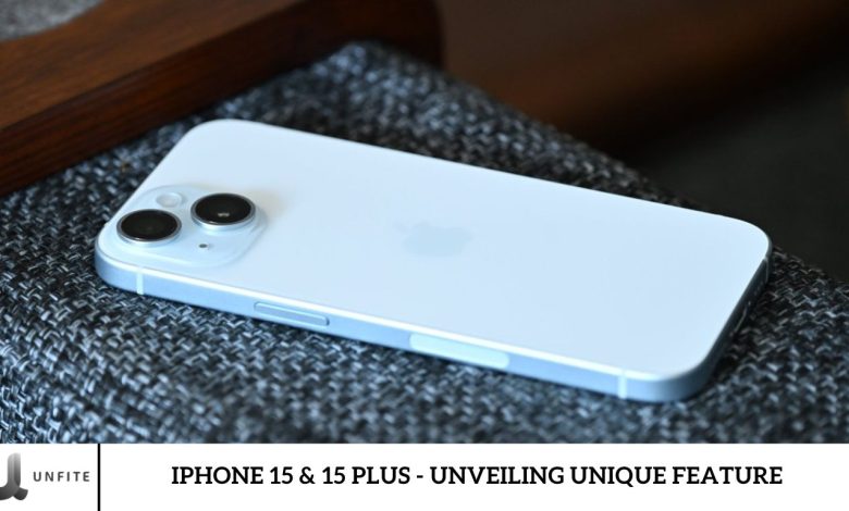 iPhone 15 & 15 Plus - Unveiling Unique Feature