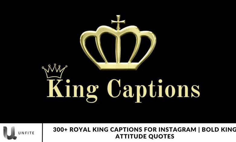 300+ Royal King Captions for Instagram Bold King Attitude Quotes