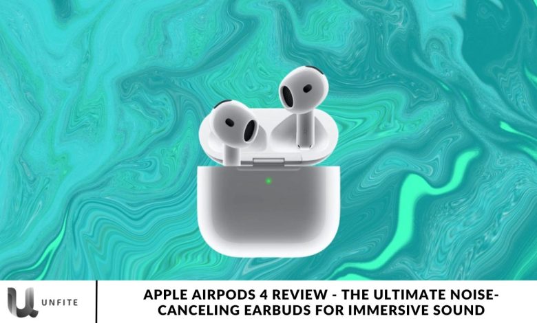 Apple AirPods 4 Review - The Ultimate Noise-Canceling Earbuds for Immersive Sound