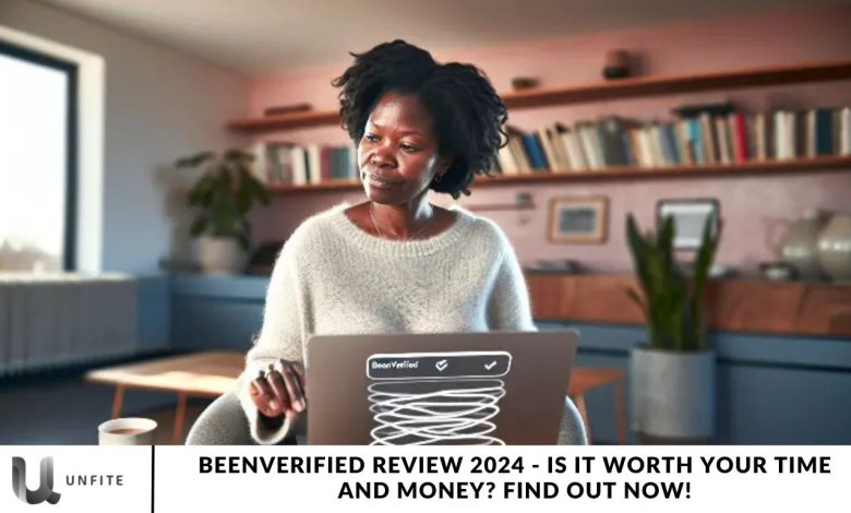 BeenVerified Review 2024 - Is It Worth Your Time and Money Find Out Now!