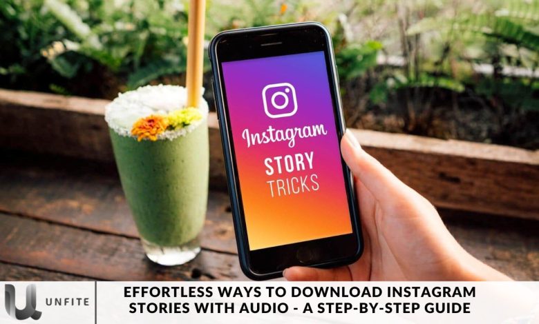 Effortless Ways to Download Instagram Stories with Audio - A Step-by-Step Guide