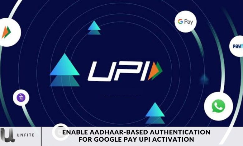 Enable Aadhaar-Based Authentication for Google Pay UPI Activation