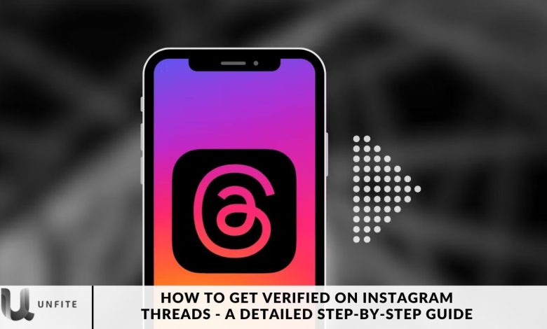 How to Get Verified on Instagram Threads - A Detailed Step-by-Step Guide