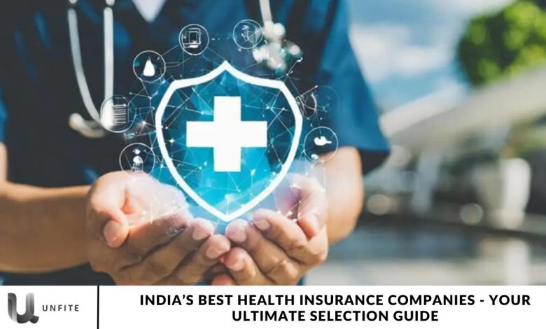 India’s Best Health Insurance Companies - Your Ultimate Selection Guide