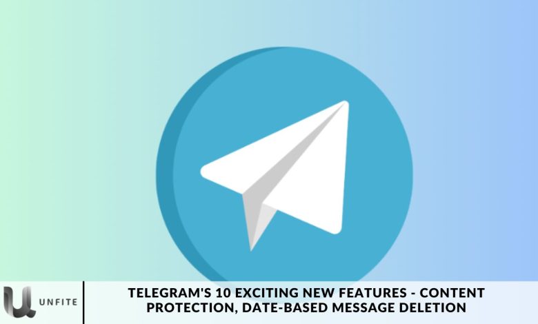 Telegram's 10 Exciting New Features - Content Protection, Date-Based Message Deletion