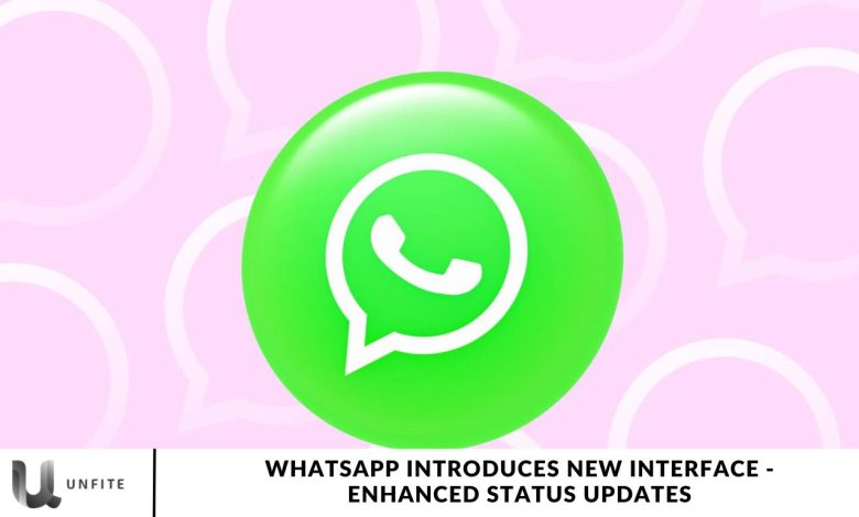 WhatsApp Introduces New Interface - Enhanced Status Updates