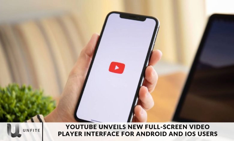 YouTube Unveils New Full-Screen Video Player Interface for Android and iOS Users