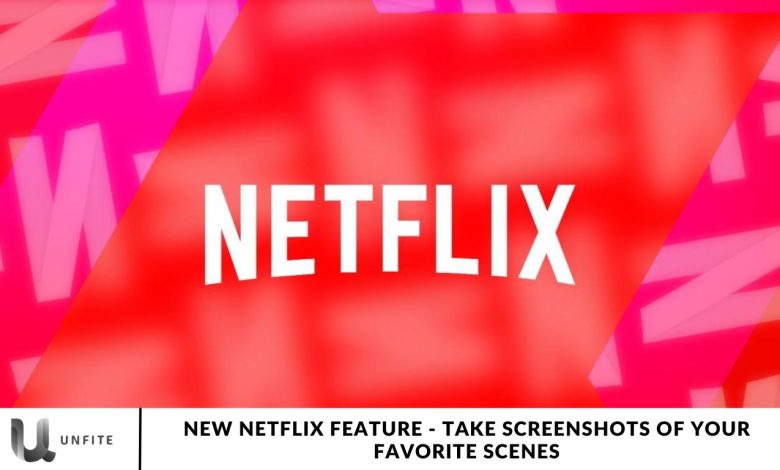 New Netflix Feature - Take Screenshots of Your Favorite Scenes