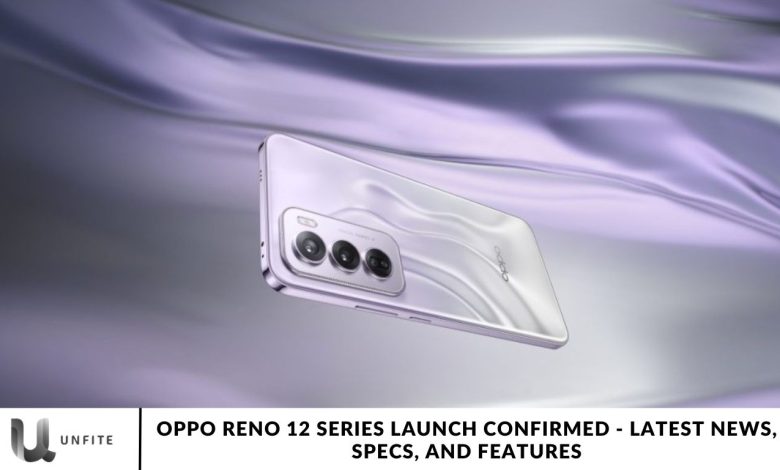 Oppo Reno 12 Series Launch Confirmed - Latest News, Specs, and Features