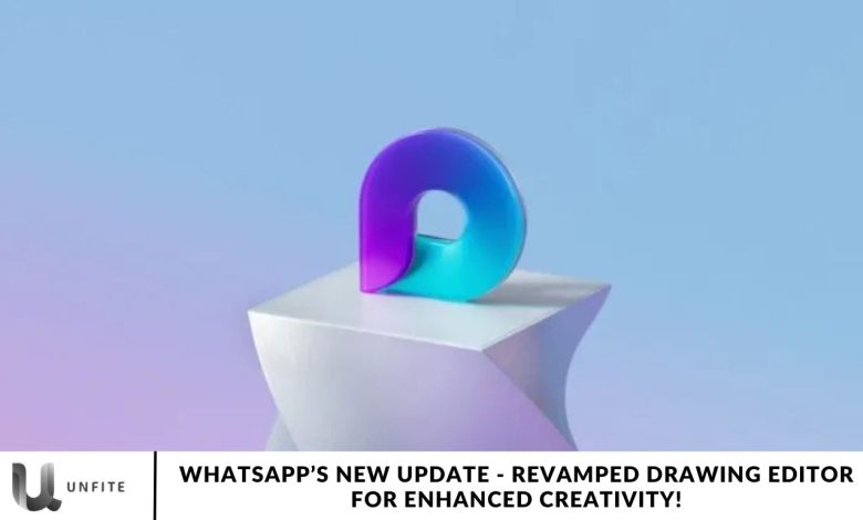 WhatsApp’s New Update - Revamped Drawing Editor for Enhanced Creativity!