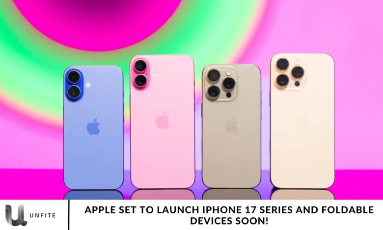 Apple Set to Launch iPhone 17 Series and Foldable Devices Soon!