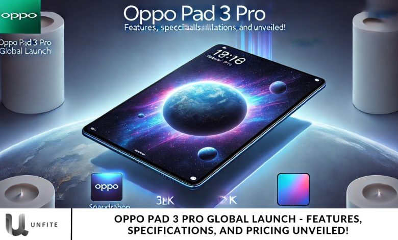 Oppo Pad 3 Pro Global Launch - Features, Specifications, and Pricing Unveiled!