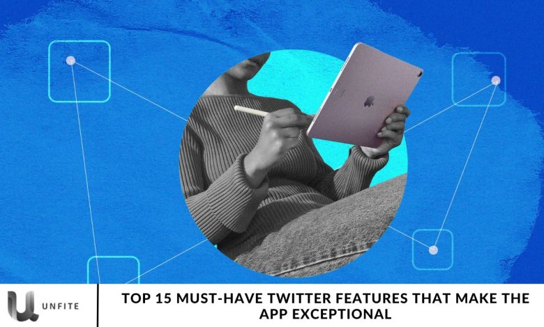 Top 15 Must-Have Twitter Features That Make the App Exceptional