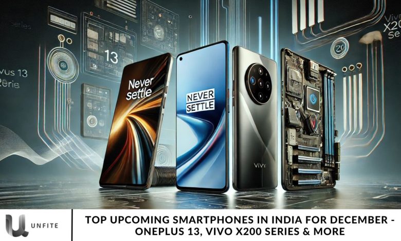 Top Upcoming Smartphones in India for December - OnePlus 13, Vivo X200 Series & More