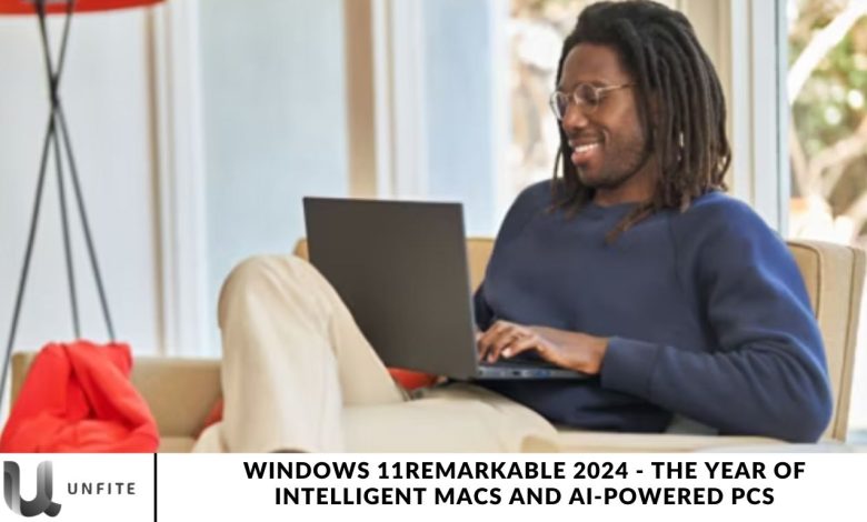 Windows 11Remarkable 2024 - The Year of Intelligent Macs and AI-Powered PCs