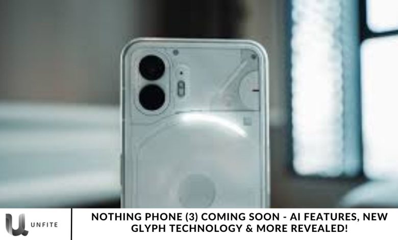 Nothing Phone (3) Coming Soon - AI Features, New Glyph Technology & More Revealed!