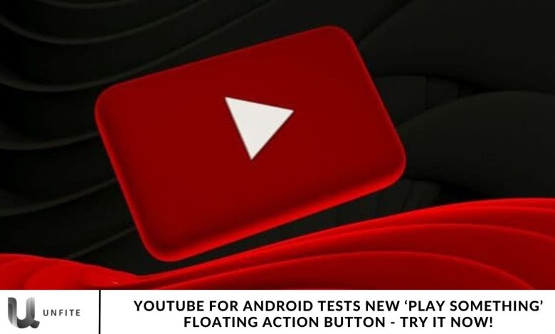 YouTube for Android Tests New ‘Play Something’ Floating Action Button - Try It Now!