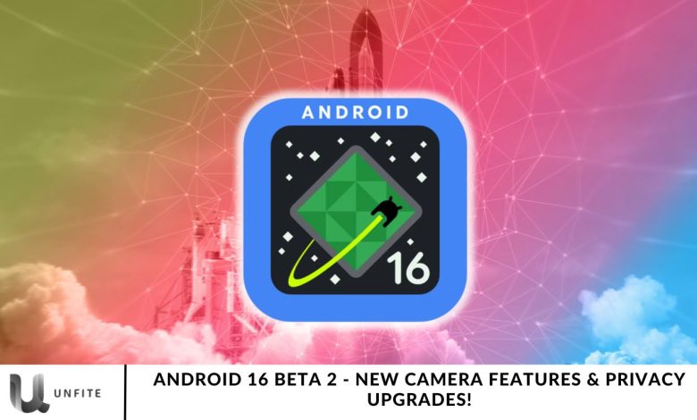 Android 16 Beta 2 - New Camera Features & Privacy Upgrades!