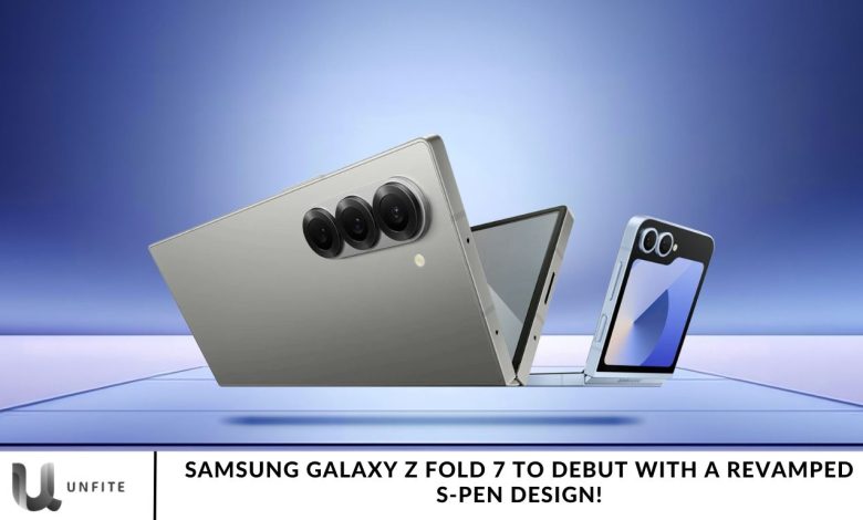 Samsung Galaxy Z Fold 7 to Debut with a Revamped S-Pen Design!