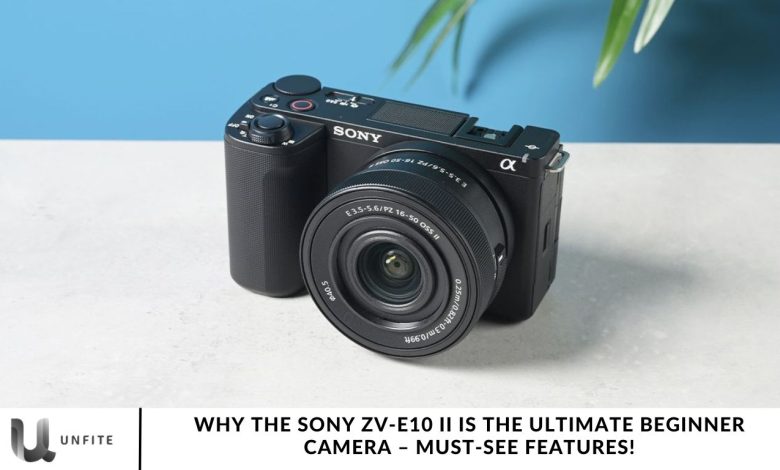 Why the Sony ZV-E10 II is the Ultimate Beginner Camera – Must-See Features!