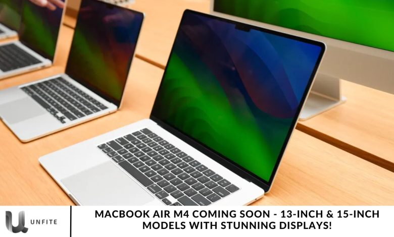 MacBook Air M4 Coming Soon - 13-Inch & 15-Inch Models with Stunning Displays!